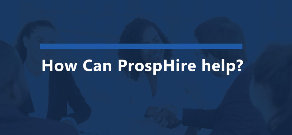 How Can ProspHire Help? 